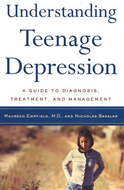 Nicholas Bakalar, Dr. Maureen Empfield - Understanding Teenage Depression, E-bok