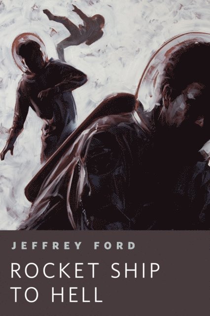 Jeffrey Ford - Rocket Ship to Hell, E-bok