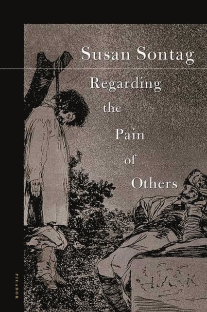 Susan Sontag - Regarding the Pain of Others, E-bok