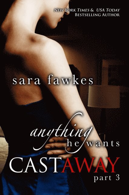 Sara Fawkes - Anything He Wants: Castaway (#3), E-bok