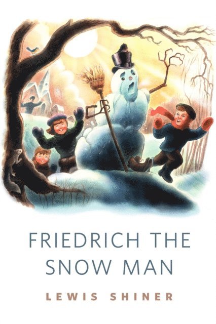 Lewis Shiner - Friedrich the Snow Man, E-bok