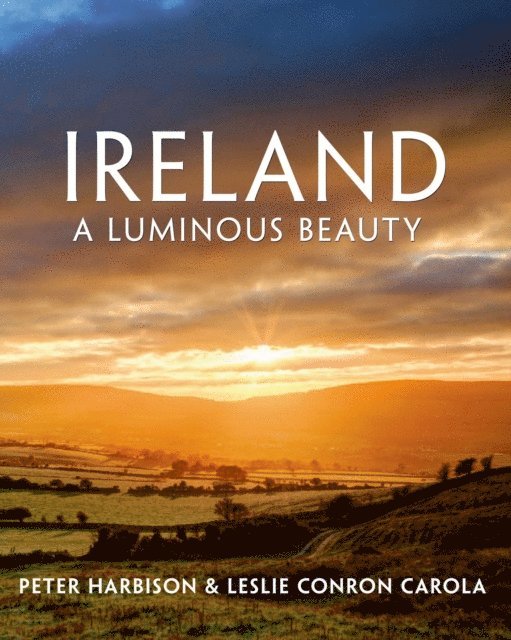 Leslie Conron Carola, Peter Harbison - Ireland: A Luminous Beauty, E-bok