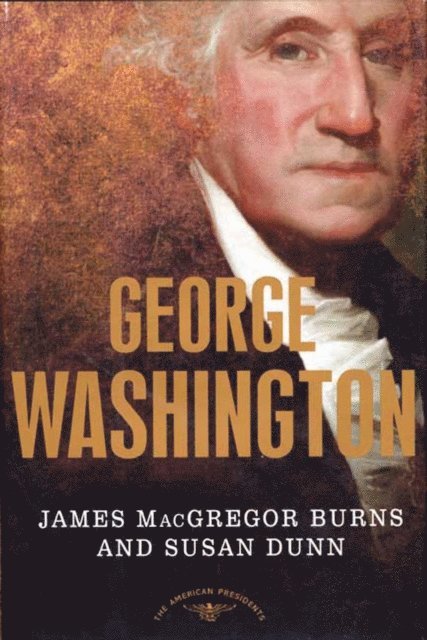 Susan Dunn, James MacGregor Burns, Jr. Arthur M. Schlesinger - George Washington, E-bok