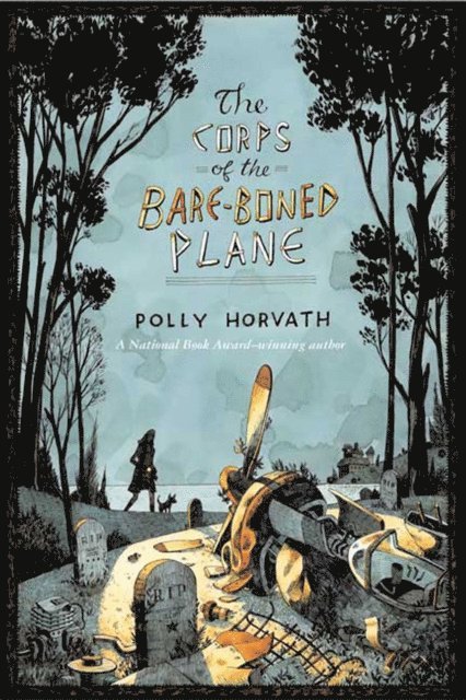 Polly Horvath - Corps of the Bare-Boned Plane, E-bok