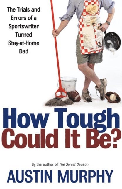 Austin Murphy - How Tough Could It Be?, E-bok