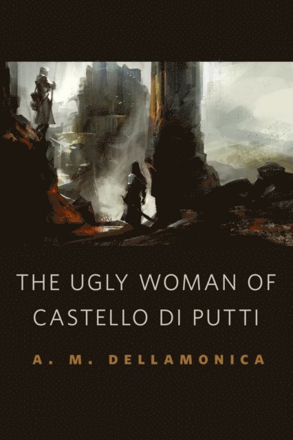 A. M. Dellamonica - Ugly Woman of Castello di Putti, E-bok