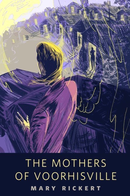 Mary Rickert - Mothers of Voorhisville, E-bok