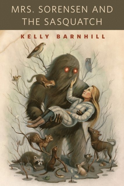 Kelly Barnhill - Mrs. Sorensen and the Sasquatch, E-bok
