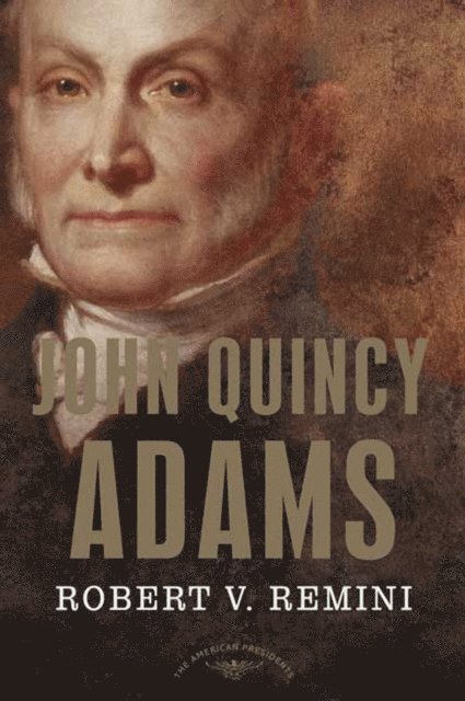 Robert V. Remini, Jr. Arthur M. Schlesinger - John Quincy Adams, E-bok