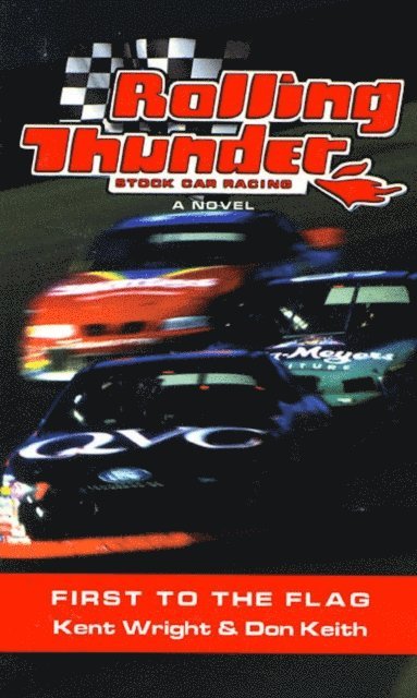 Don Keith, Kent Wright - Rolling Thunder Stock Car Racing: First To The Flag, E-bok