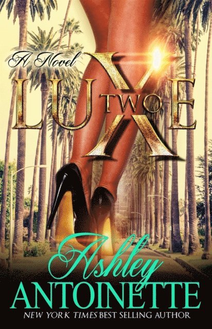 Ashley Antoinette - Luxe Two: A LaLa Land Addiction, E-bok