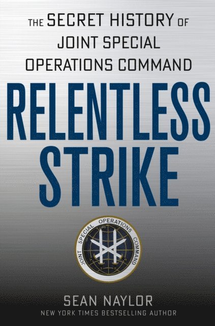 Sean Naylor - Relentless Strike, E-bok