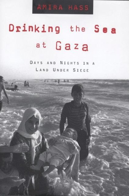 Amira Hass - Drinking the Sea at Gaza, E-bok