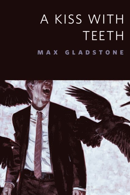 Max Gladstone - Kiss With Teeth, E-bok