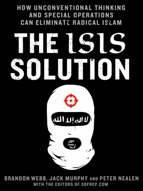 Peter Nealen, Brandon Webb, Jack Murphy - ISIS Solution, E-bok