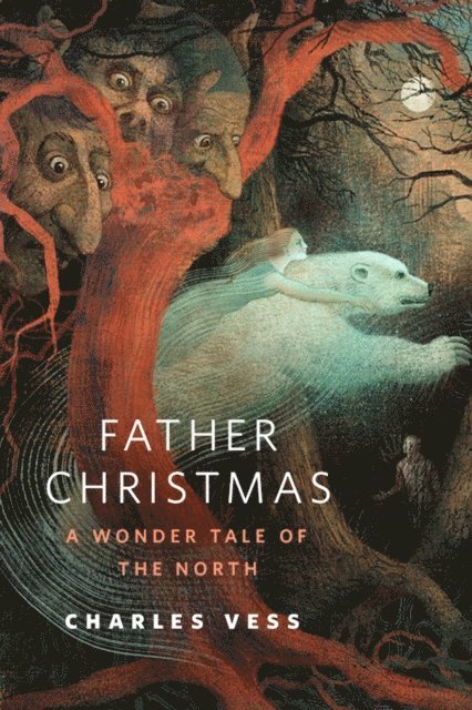 Charles Vess - Father Christmas: A Wonder Tale of the North, E-bok