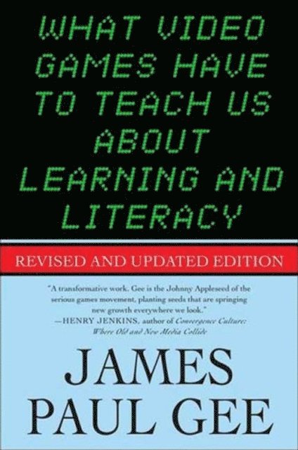 James Paul Gee - What Video Games Have to Teach Us About Learning and Literacy. Second Edition, E-bok