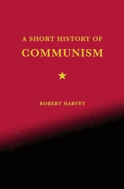 Robert Harvey - Short History of Communism, E-bok