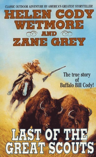 Zane Grey, Helen Cody Wetmore - Last of the Great Scouts, E-bok
