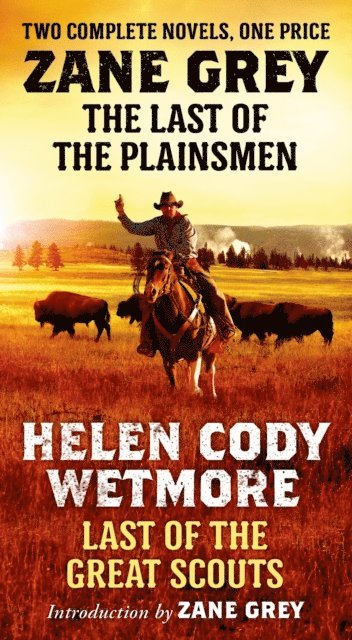 Helen Cody Wetmore, Zane Grey - Last of the Plainsmen and Last of the Great Scouts, E-bok