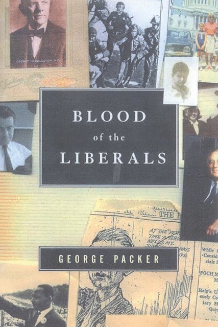 George Packer - Blood of the Liberals, E-bok