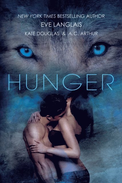 A.C. Arthur, Kate Douglas, Eve Langlais - Hunger, E-bok