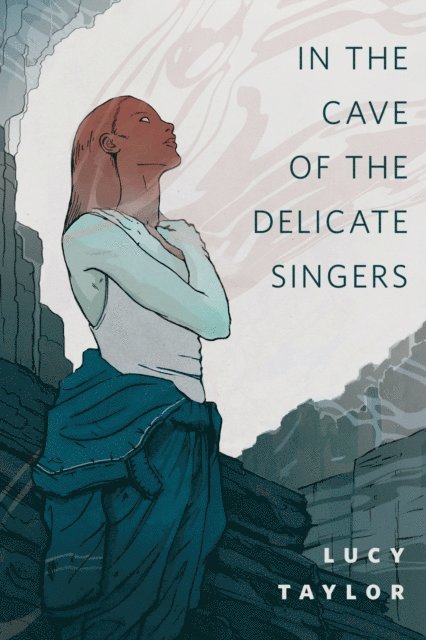 Lucy Taylor - In the Cave of the Delicate Singers, E-bok