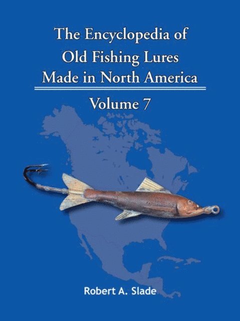 Robert A. Slade - Encyclopedia of Old Fishing Lures, E-bok