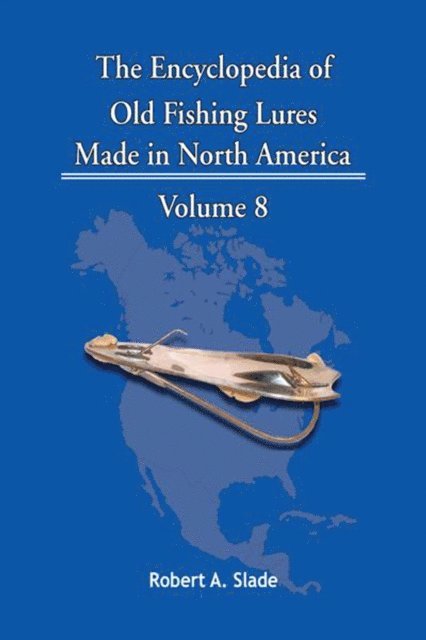 Robert A. Slade - Encyclopedia of Old Fishing Lures, E-bok
