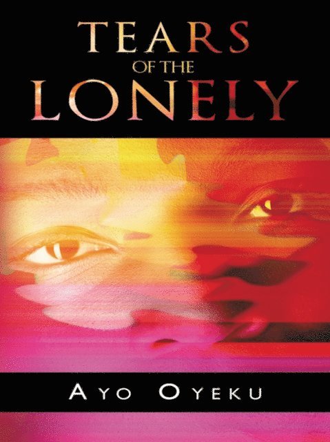 Ayo Oyeku - Tears of the Lonely, E-bok