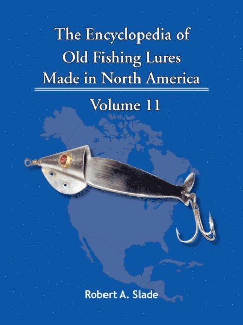 Robert A. Slade - Encyclopedia of Old Fishing Lures, E-bok