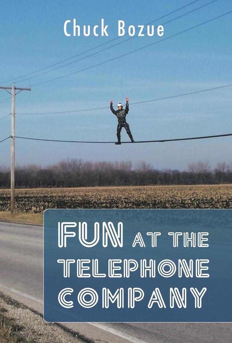 Chuck Bozue - Fun at the Telephone Company, Inbunden. Tillgänglighet: Lägg i varukorg