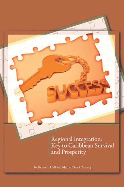 Kenneth Hall - Regional Integration: Key to Caribbean Survival and Prosperity, E-bok