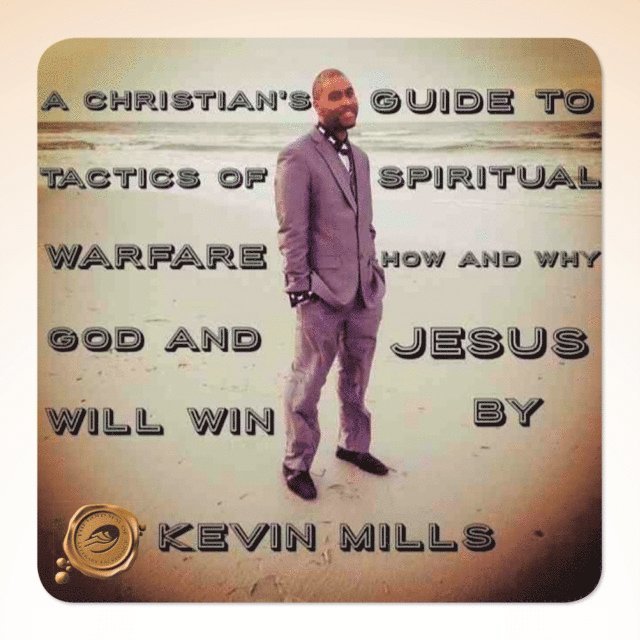 Kevin Mills - Christian's Guide to Tactics of Spiritual Warfare: How and Why God and Jesus Will Win, E-bok