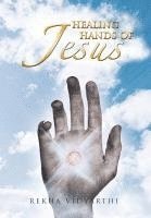 Rekha Vidyarthi - Healing Hands of Jesus, Inbunden