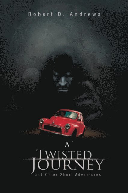 Robert D. Andrews - Twisted Journey and Other Short Adventures, E-bok