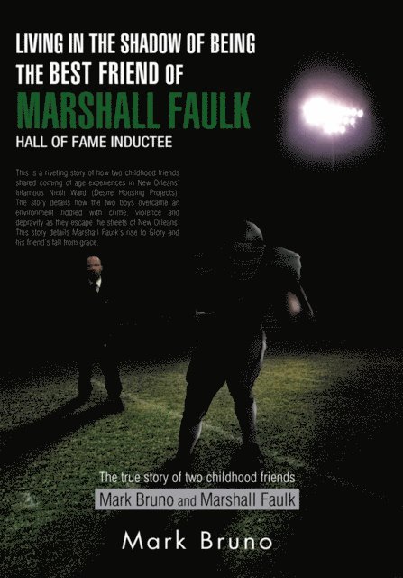 Mark Bruno - Living in the Shadow of Being the Best Friend of Marshall Faulk Hall of Fame Inductee, E-bok