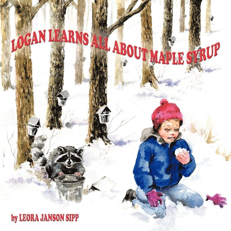 Leora Janson Sipp - Logan Learns All about Maple Syrup, Häftad