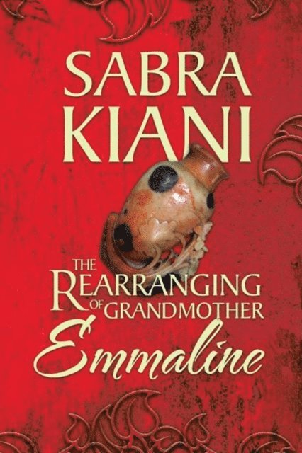 Sabra Kiani - Rearranging of Grandmother Emmaline, E-bok