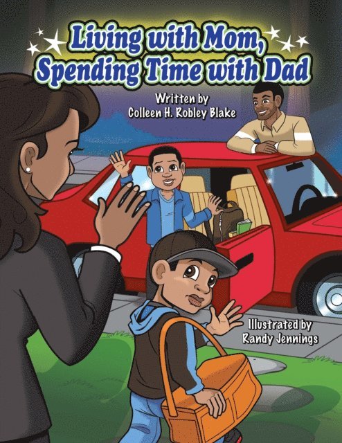 Colleen H. Robley Blake - Living with Mom, Spending Time with Dad, E-bok
