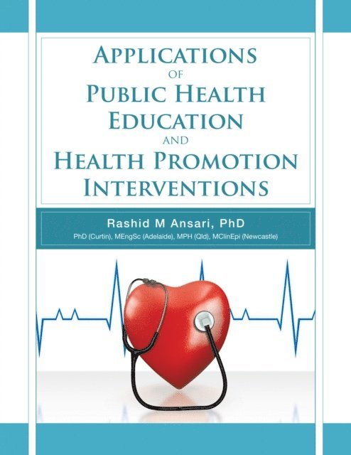 Rashid M Ansari - Applications of Public Health Education and Health Promotion Interventions, E-bok