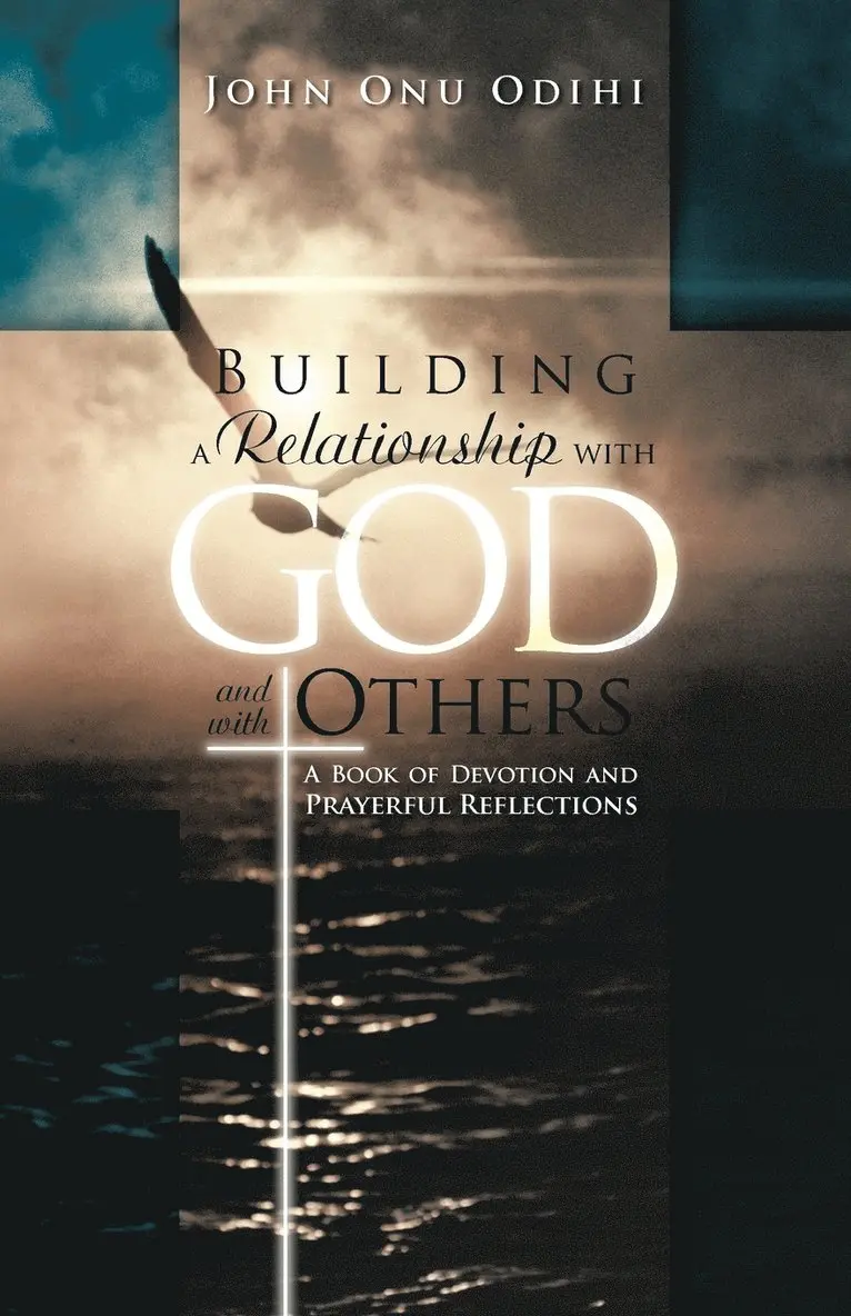 John Onu Odihi - Building a Relationship with God and with Others, Häftad. Tillgänglighet: Lägg i varukorg
