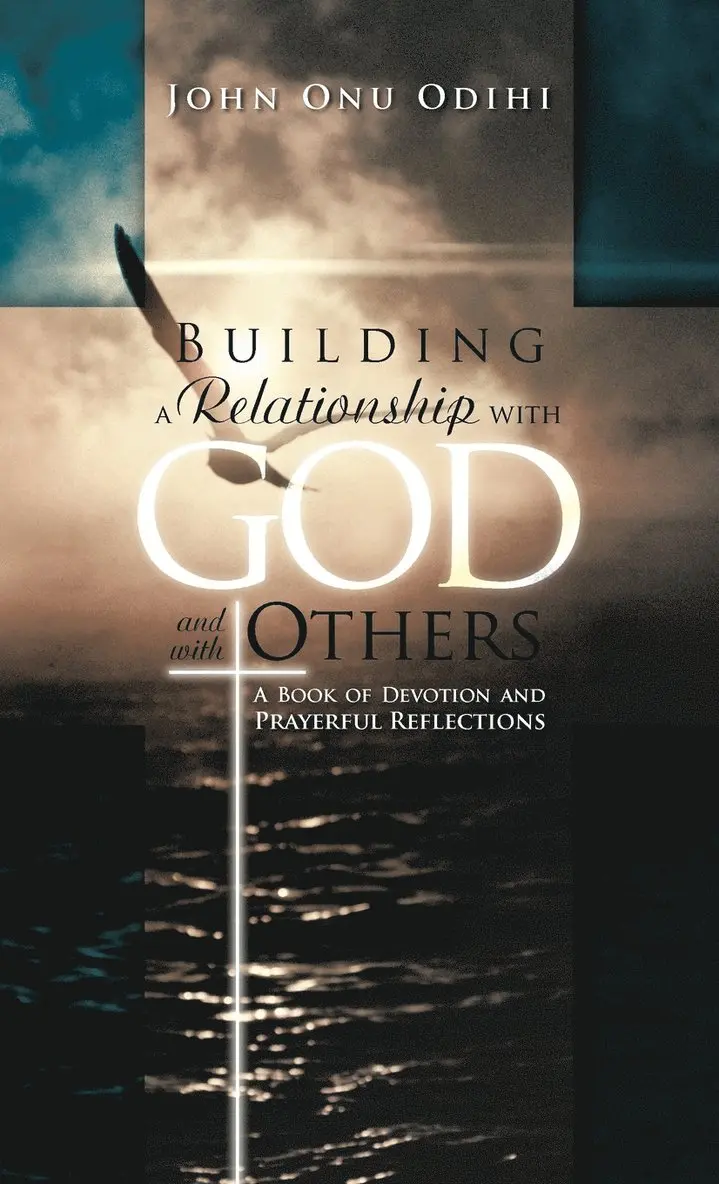 John Onu Odihi - Building a Relationship with God and with Others, Inbunden. Tillgänglighet: Lägg i varukorg