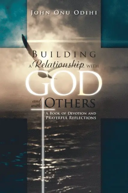John Onu Odihi - Building a Relationship with God and with Others, E-bok. Tillgänglighet: Lägg i varukorg