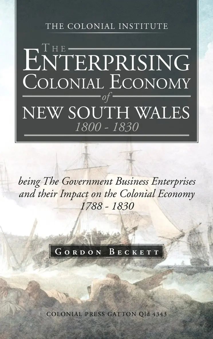 Gordon Beckett - Enterprising Colonial Economy of New South Wales 1800 - 1830, Inbunden. Tillgänglighet: Lägg i varukorg