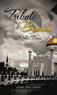 John Onu Odihi - Tribute to Brunei and Other Poems, Inbunden. Tillgänglighet: Lägg i varukorg