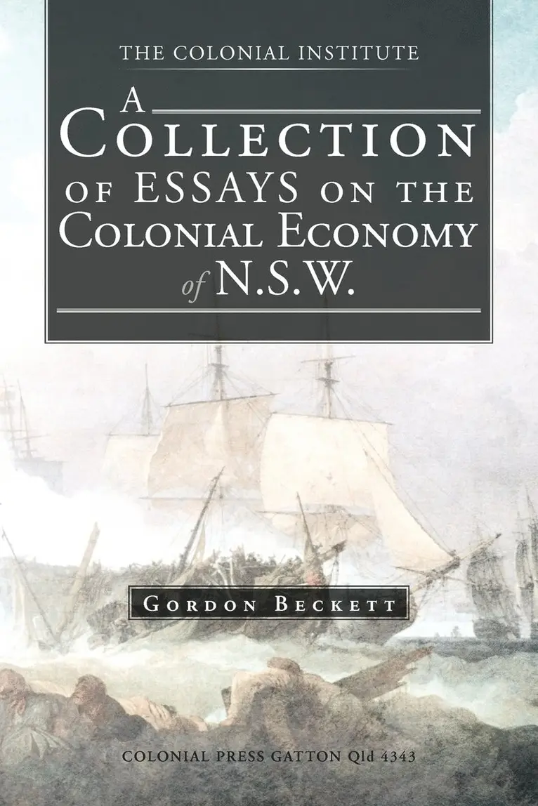 Gordon Beckett - Collection of Essays on the Colonial Economy of N.S.W., Häftad. Tillgänglighet: Lägg i varukorg