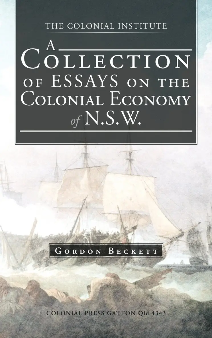 Gordon Beckett - Collection of Essays on the Colonial Economy of N.S.W., Inbunden. Tillgänglighet: Lägg i varukorg