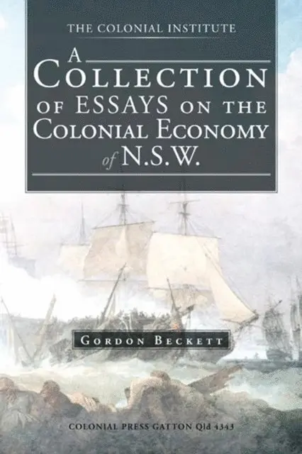 Gordon Beckett - Collection of Essays on the Colonial Economy of N.S.W., E-bok. Tillgänglighet: Lägg i varukorg