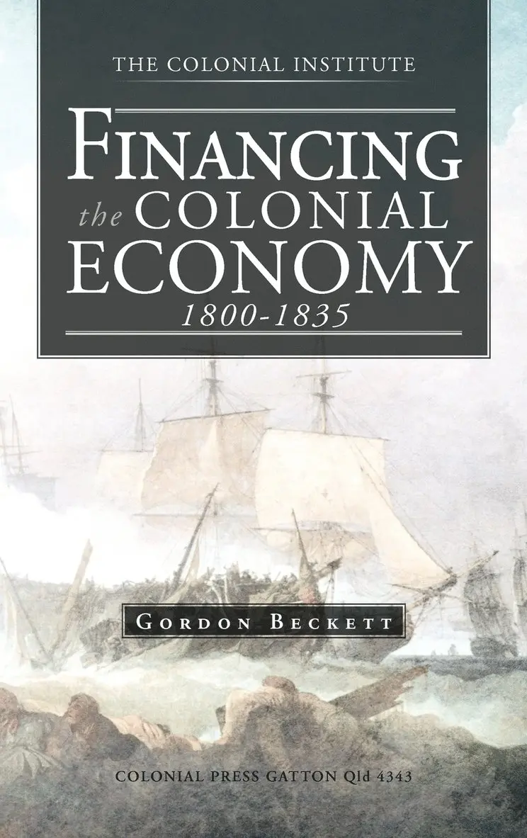 Gordon Beckett - Financing the Colonial Economy 1800-1835, Inbunden. Tillgänglighet: Lägg i varukorg